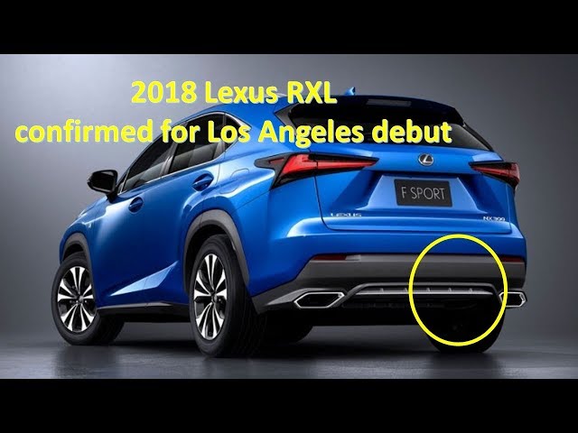 More information about "Video: [WOW!!!] 2018 Lexus RXL confirmed for Los Angeles debut"