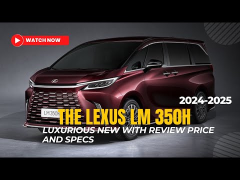 More information about "Video: 2024 Lexus LM 350h Luxurious New with Review Price and Specs"